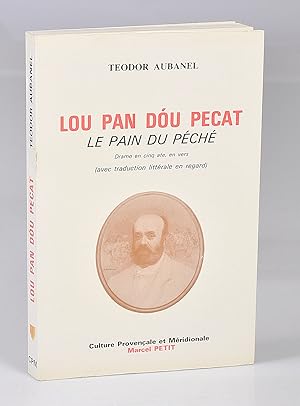 Lou Pan Dou Pecat - Le Pain du Péché Drame en cinq actes, en vers ( Edition du Centenaire)