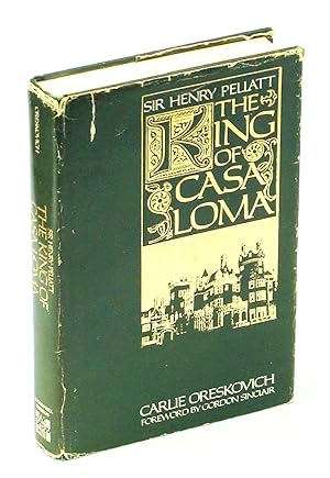 Image du vendeur pour Sir Henry Pellatt, the King of Casa Loma mis en vente par RareNonFiction, IOBA