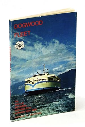 Dogwood Fleet - The Story of the British Columbia Ferry Authority from 1958