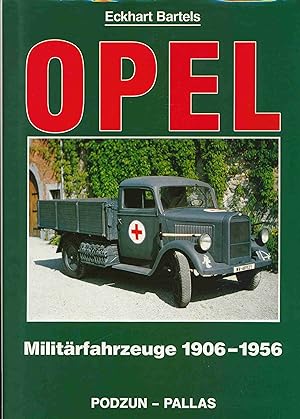 Bild des Verkufers fr Opel - Militrfahrzeuge 1906-1956. zum Verkauf von Antiquariat Bernhardt