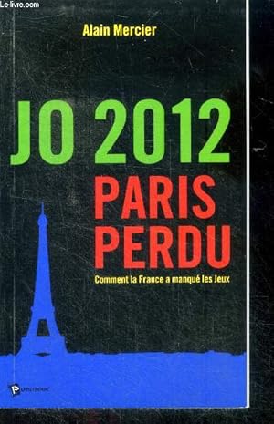 Bild des Verkufers fr JO 2012 paris perdu : comment la france a manque les jeux zum Verkauf von Le-Livre