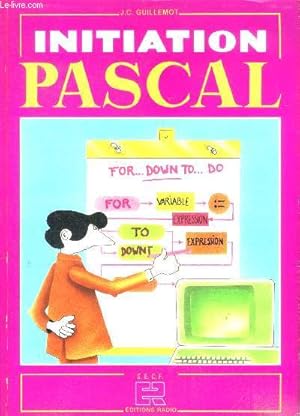 Image du vendeur pour Initiation Pascal - introduction au langage pascal, elements de base, type de structure array et file, pointeurs et variables dynamiques,. mis en vente par Le-Livre