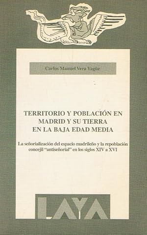 Imagen del vendedor de TERRITORIO Y POBLACIN EN MADRID Y SU TIERRA EN LA BAJA EDAD MEDIA. La seorializacin del espacio madrileo y la repoblacin concejil ?antiseorial? en los diglos XIV a XVI a la venta por Librera Torren de Rueda