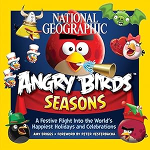 Imagen del vendedor de National Geographic Angry Birds Seasons: A Festive Flight Into the World's Happiest Holidays and Celebrations a la venta por Reliant Bookstore