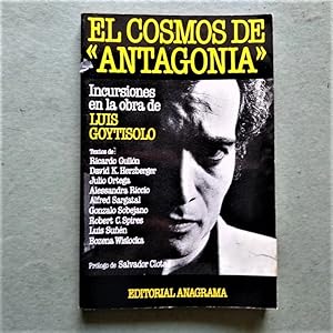 Seller image for El Cosmos de Antagonia. (Incursiones en la obra de Luis Goytisolo.) (Ejemplar dedicado). for sale by Carmichael Alonso Libros