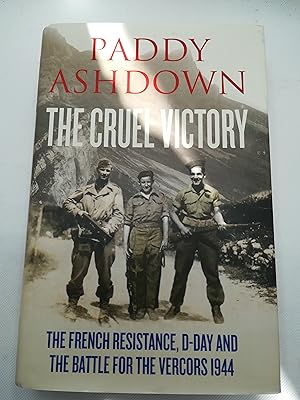 Image du vendeur pour The Cruel Victory: The French Resistance, D-Day and the Battle for the Vercors 1944 mis en vente par The Books of Eli