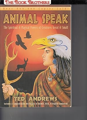 Seller image for Animal-Speak: The Spiritual & Magical Powers of Creatures Great & Small (Includes a Comprehensive Dictionary of Animal,Bird,& Reptic Symbolism) for sale by THE BOOK BROTHERS