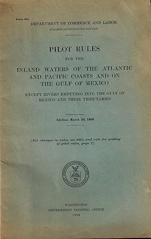 Pilot Rules for the Inland Waters of the Atlantic and Pacific Coasts and on the Gulf of Mexico 1909