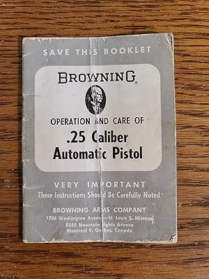 Imagen del vendedor de Browning Operation and Care of .25 Caliber Automatic Pistol a la venta por Fred M. Wacholz