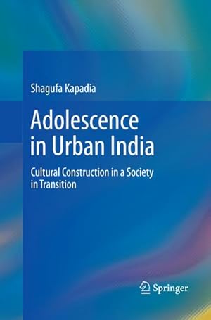 Immagine del venditore per Adolescence in Urban India : Cultural Construction in a Society in Transition venduto da AHA-BUCH GmbH