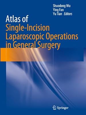 Imagen del vendedor de Atlas of Single-Incision Laparoscopic Operations in General Surgery a la venta por AHA-BUCH GmbH