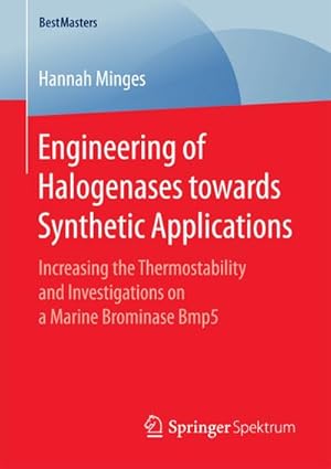 Bild des Verkufers fr Engineering of Halogenases towards Synthetic Applications : Increasing the Thermostability and Investigations on a Marine Brominase Bmp5 zum Verkauf von AHA-BUCH GmbH