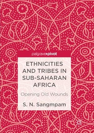 Seller image for Ethnicities and Tribes in Sub-Saharan Africa : Opening Old Wounds for sale by AHA-BUCH GmbH