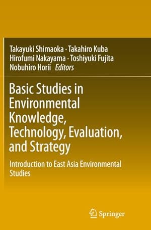 Immagine del venditore per Basic Studies in Environmental Knowledge, Technology, Evaluation, and Strategy : Introduction to East Asia Environmental Studies venduto da AHA-BUCH GmbH