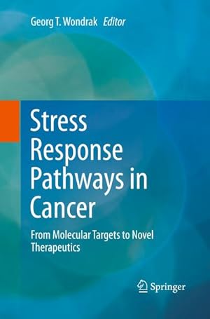 Immagine del venditore per Stress Response Pathways in Cancer : From Molecular Targets to Novel Therapeutics venduto da AHA-BUCH GmbH