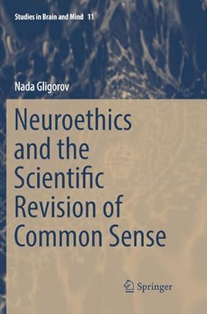 Seller image for Neuroethics and the Scientific Revision of Common Sense for sale by AHA-BUCH GmbH