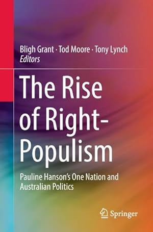 Immagine del venditore per The Rise of Right-Populism : Pauline Hanson's One Nation and Australian Politics venduto da AHA-BUCH GmbH