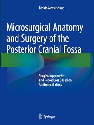 Seller image for Microsurgical Anatomy and Surgery of the Posterior Cranial Fossa : Surgical Approaches and Procedures Based on Anatomical Study for sale by AHA-BUCH GmbH