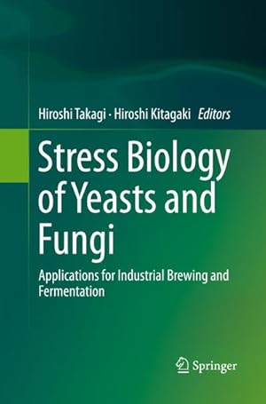 Immagine del venditore per Stress Biology of Yeasts and Fungi : Applications for Industrial Brewing and Fermentation venduto da AHA-BUCH GmbH