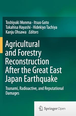 Image du vendeur pour Agricultural and Forestry Reconstruction After the Great East Japan Earthquake : Tsunami, Radioactive, and Reputational Damages mis en vente par AHA-BUCH GmbH