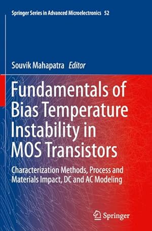 Seller image for Fundamentals of Bias Temperature Instability in MOS Transistors : Characterization Methods, Process and Materials Impact, DC and AC Modeling for sale by AHA-BUCH GmbH