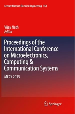 Bild des Verkufers fr Proceedings of the International Conference on Microelectronics, Computing & Communication Systems : MCCS 2015 zum Verkauf von AHA-BUCH GmbH