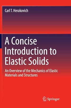 Immagine del venditore per A Concise Introduction to Elastic Solids : An Overview of the Mechanics of Elastic Materials and Structures venduto da AHA-BUCH GmbH