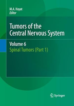 Bild des Verkufers fr Tumors of the Central Nervous System, Volume 6 : Spinal Tumors (Part 1) zum Verkauf von AHA-BUCH GmbH