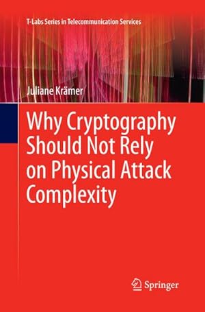 Seller image for Why Cryptography Should Not Rely on Physical Attack Complexity for sale by AHA-BUCH GmbH