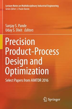 Immagine del venditore per Precision Product-Process Design and Optimization : Select Papers from AIMTDR 2016 venduto da AHA-BUCH GmbH