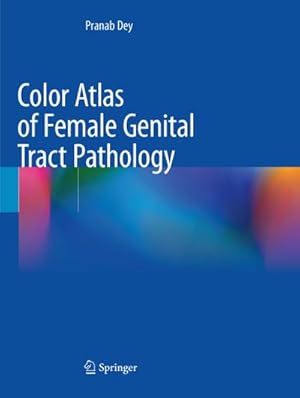 Bild des Verkufers fr Color Atlas of Female Genital Tract Pathology zum Verkauf von AHA-BUCH GmbH