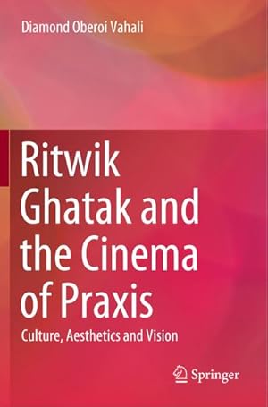 Bild des Verkufers fr Ritwik Ghatak and the Cinema of Praxis : Culture, Aesthetics and Vision zum Verkauf von AHA-BUCH GmbH