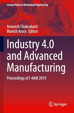 Bild des Verkufers fr Industry 4.0 and Advanced Manufacturing : Proceedings of I-4AM 2019 zum Verkauf von AHA-BUCH GmbH