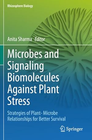 Bild des Verkufers fr Microbes and Signaling Biomolecules Against Plant Stress : Strategies of Plant- Microbe Relationships for Better Survival zum Verkauf von AHA-BUCH GmbH