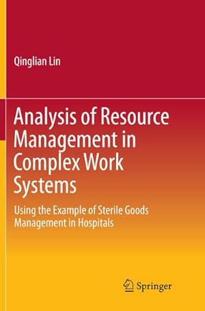Bild des Verkufers fr Analysis of Resource Management in Complex Work Systems : Using the Example of Sterile Goods Management in Hospitals zum Verkauf von AHA-BUCH GmbH