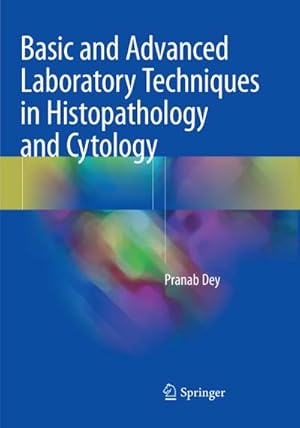 Bild des Verkufers fr Basic and Advanced Laboratory Techniques in Histopathology and Cytology zum Verkauf von AHA-BUCH GmbH