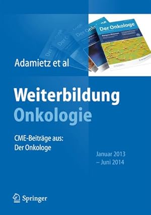 Bild des Verkufers fr Weiterbildung Onkologie : CME-Beitrge aus: Der Onkologe, Januar 2013 - Juni 2014 zum Verkauf von Smartbuy