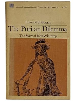 Seller image for The Puritan Dilemma: The Story of John Winthrop (Library of American Biography Series) for sale by Yesterday's Muse, ABAA, ILAB, IOBA