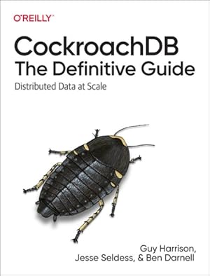 Imagen del vendedor de Cockroachdb : The Definitive Guide: Distributed Data at Scale a la venta por GreatBookPrices