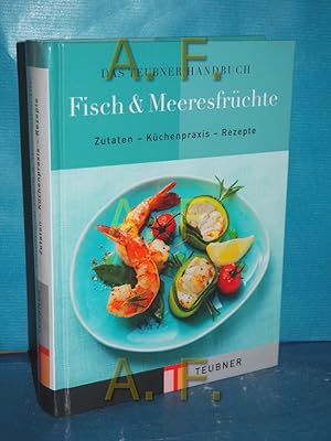 Imagen del vendedor de Das Teubner-Handbuch Fisch & Meeresfrchte [Projektleitung Claudia Bruckmann. Red. Redaktionsbro Cornelia Klaeger, Mnchen] / Teubner kochen erleben a la venta por Antiquarische Fundgrube e.U.