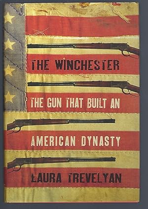 Seller image for The Winchester: The Gun That Built an American Dynasty for sale by Turn-The-Page Books