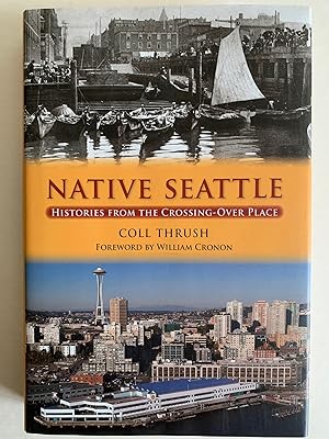Seller image for Native Seattle: Histories of the Crossing-Over Place for sale by J.F. Wickwire Books