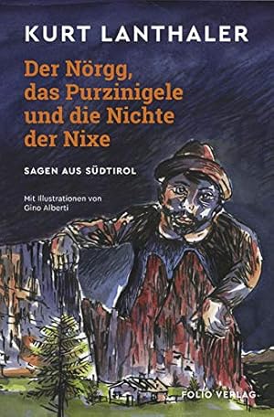 Seller image for Der Nrgg, das Purzinigele und die Nichte der Nixe : Sagen aus Sdtirol. for sale by nika-books, art & crafts GbR