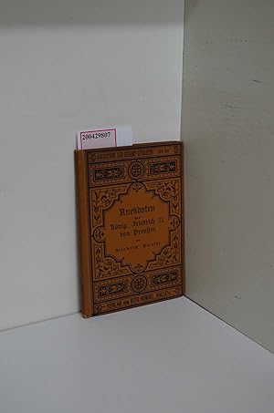 Anekdoten von König Friedrich II. von Preußen und von einigen Personen, die um ihn waren. Bibliot...