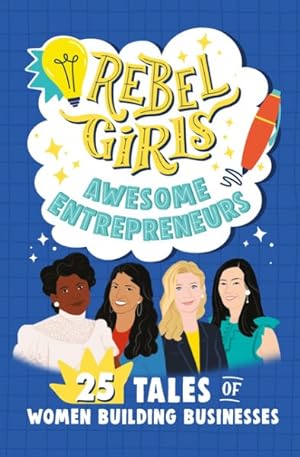 Image du vendeur pour Rebel Girls Awesome Entrepreneurs : 25 Tales of Women Building Businesses mis en vente par GreatBookPrices