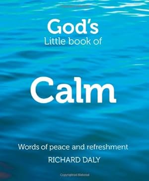 Seller image for Gods Little Book of Calm: Words of peace and refreshment by Daly, Richard [Paperback ] for sale by booksXpress