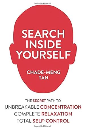 Imagen del vendedor de Search Inside Yourself: The Secret to Unbreakable Concentration, Complete Relaxation and Effortless Self-Control [Soft Cover ] a la venta por booksXpress