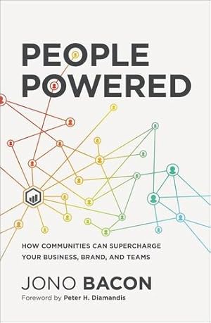 Seller image for People Powered: How Communities Can Supercharge Your Business, Brand, and Teams by Bacon, Jono [Hardcover ] for sale by booksXpress
