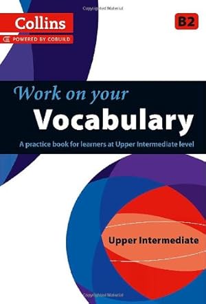 Image du vendeur pour Work on Your Vocabulary: A Practice Book for Learners at Upper Intermediate Level (Collins Work on Your) by Collins UK [Paperback ] mis en vente par booksXpress