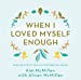 Immagine del venditore per When I Loved Myself Enough: Inspiring words to help you find happiness and joy [Hardcover ] venduto da booksXpress